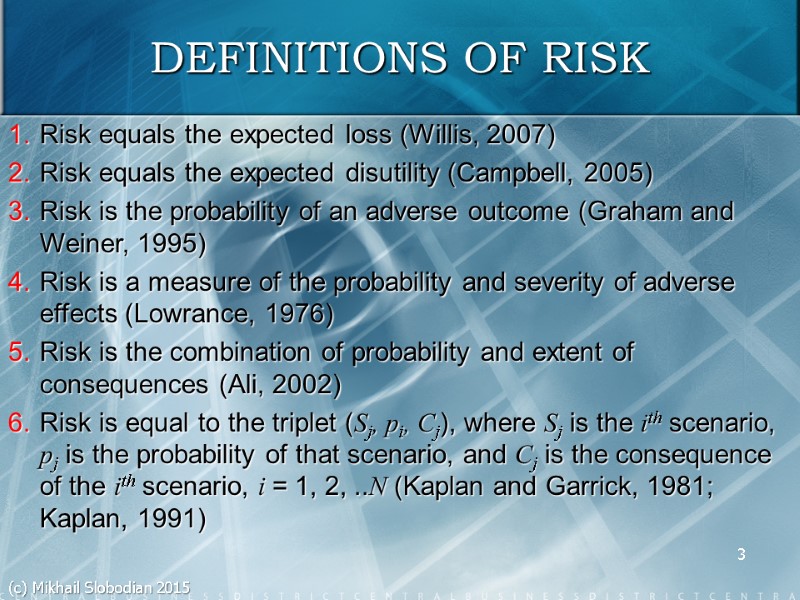 3 DEFINITIONS OF RISK Risk equals the expected loss (Willis, 2007) Risk equals the